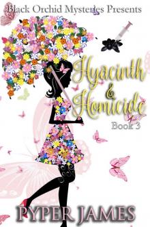 Hyacinth and Homicide: Book 3 in the Black Orchid Mystery Series Read online