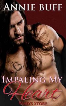 Impaling my Heart: Vlads story (Annalese and the Immortals Book 2)