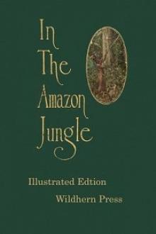 In the Amazon Jungle : Adventures in Remote Parts of the Upper Amazon River, Including a Sojourn Among Cannibal Indians