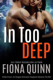 In Too Deep (Strike Force: An Iniquus Romantic Suspense Mystery Thriller Book 1) Read online