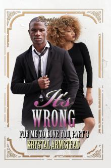 It's Wrong for Me to Love You, Part 3 Read online