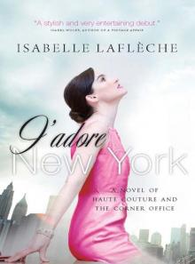 J'adore New York: A Novel of Haute Couture and the Corner Office Read online