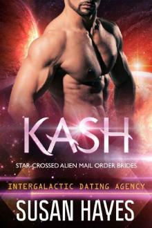 Kash: Star-Crossed Alien Mail Order Brides (Intergalactic Dating Agency) Read online