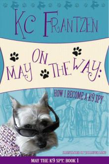 KC Frantzen - May the K9 Spy 01 - May on the Way: How I Become a K9 Spy