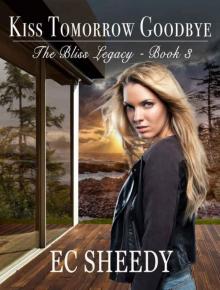 Kiss Tomorrow Goodbye: The Bliss Legacy - Book 3 Read online