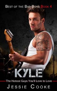 Kyle: The Hottest Guys You'll Love to Love (Best of the Bad Boys Book 4) Read online