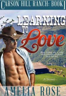 Learning To Love (Contemporary Cowboy Romance) (Carson Hill Ranch series:Book 1) Read online