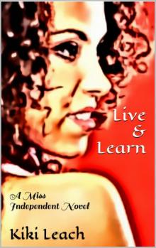 Live & Learn ~ A Miss Independent Novel Read online