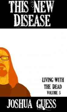 Living With the Dead: This New Disease (Book 5) Read online