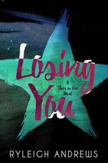 Losing You (Stars On Fire #4) Read online