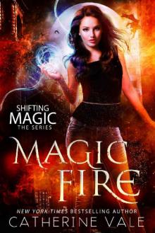 Magic Fire: an Urban Fantasy Novel (Shifting Magic Book 1) Read online