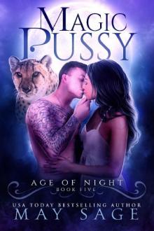 Magic Pussy_Age of Night Book Five Read online