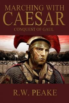 Marching With Caesar: Conquest of Gaul Read online