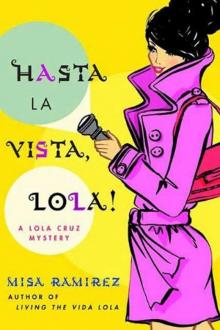 Melissa Bourbon Ramirez - Lola Cruz 02 - Hasta la Vista, Lola!