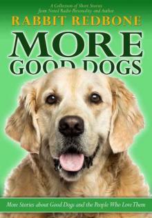 More Good Dogs: More Stories About Good Dogs and the People Who Love Them