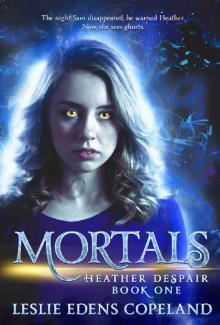 Mortals: Heather Despair Book One Read online