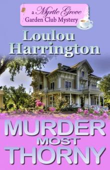 Murder Most Thorny (Myrtle Grove Garden Club Mystery Book 2) Read online