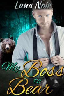 My Boss to Bear (Billionaire Werebear Paranormal Romance Steamy Standalone) Read online