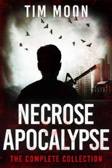 Necrose Apocalypse [The Complete Collection] Read online