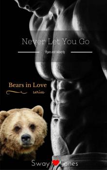Never Let You Go (Bears In Love Book 1) Read online