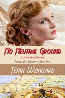 No Neutral Ground: A World War II Romance (Promise for Tomorrow Book 2)