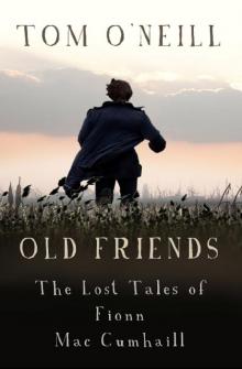 Old Friends: The Lost Tales of Fionn Mac Cumhaill Read online