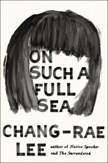 On Such a Full Sea: A Novel Read online