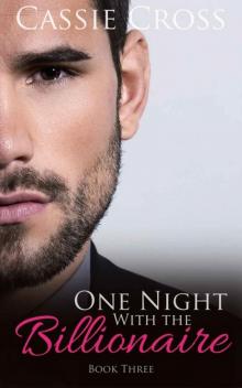One Night With the Billionaire: Book Three Read online