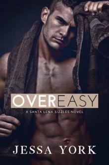 Over Easy: (Santa Lena Sizzles, #1) Read online