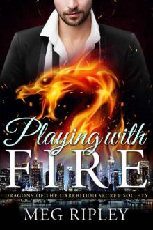 Playing With Fire: Dragons Of The Darkblood Secret Society