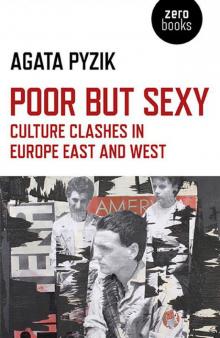 Poor but Sexy: Culture Clashes in Europe East and West Read online