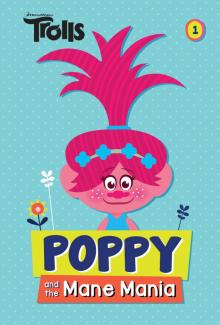 Poppy and the Mane Mania (DreamWorks Trolls Chapter Book #1) Read online