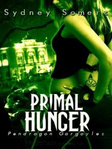 Primal Hunger: Pendragon Gargoyles, Book 1