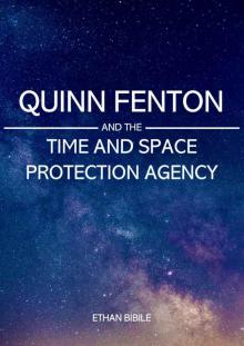 Quinn Fenton and the Time and Space Protection Agency