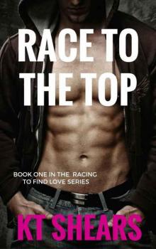 Race to the Top: Book one in the Racing to Find Love series Read online