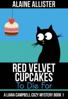 Red Velvet Cupcakes to Die For (A Liana Campbell Cozy Mystery Book 1) Read online