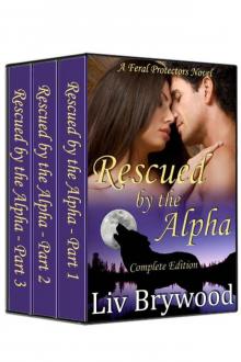 Rescued By The Alpha: Complete Serial (Feral Protectors 1) Read online