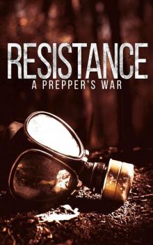 Resistance: A Prepper's War Read online