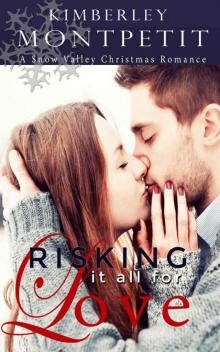 Risking It All for Love (A Christmas in Snow Valley Romance) Read online