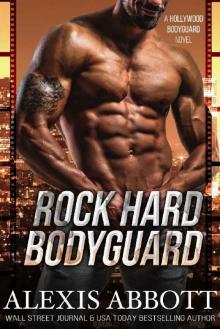 Rock Hard Bodyguard: A Hollywood Bodyguard Romance Read online