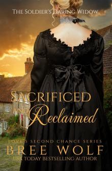 Sacrificed & Reclaimed--The Soldier's Daring Widow (#8 Love's Second Chance Series--Bonus Novella)