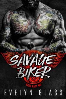 Savage Biker: A Motorcycle Club Romance (Road Rage MC) (Angels from Hell Book 4) Read online