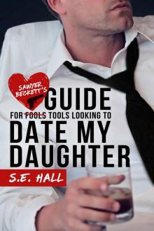 Sawyer Beckett's Guide for Tools Looking to Date My Daughter Read online