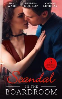Scandal In The Boardroom: His by Design / The CEO's Accidental Bride / Secret Baby, Public Affair (Mills & Boon M&B) Read online