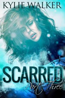 SCARRED - Part 3 (The SCARRED Series - Book 3) Read online