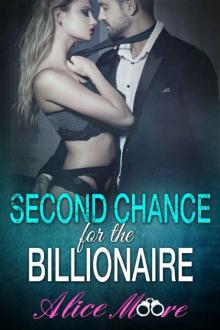 Second Chance For The Billionaire: A Billionaire Second Chance Secret Baby Romance Read online
