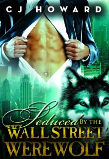 Seduced By The Wall Street Werewolf (Interracial Paranormal Shifter Romance BWWM) Read online