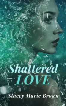 Shattered Love (Blinded Love Series Book 1) Read online