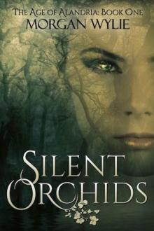Silent Orchids (The Age of Alandria: Book One) Read online
