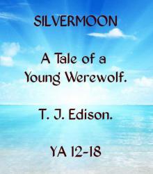 Silvermoon. A Tale of a Young Werewolf. A YA Novel. 12-18